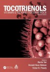 Tocotrienols: Vitamin E Beyond Tocopherols - Barrie Tan, Ronald Ross Watson, Victor R. Preedy