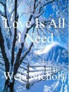 Love Is All I Need - Weta Nichols