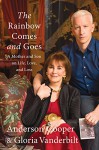 The Rainbow Comes and Goes: A Mother and Son On Life, Love, and Loss - Anderson Cooper, Gloria Vanderbilt
