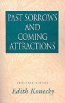 Past Sorrows and Coming Attractions - Edith Konecky