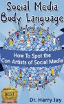 Social Media Dangers - Social Media Body Language: How To Spot the Con Artists of Social Media (Advice & How To) - Harry Jay