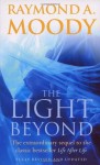 The Light Beyond: The extraordinary sequel to the classic Life After Life - Raymond A. Moody Jr.