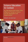 Science Education in Context: An International Examination of the Influence of Context on Science Curricula Development and Implementation - Richard K. Coll, Neil Taylor