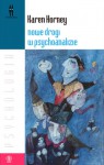 Nowe drogi w psychoanalizie - Karen Horney, Krzysztof Mudyń