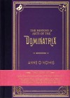 By Anne O. Nomis The History & Arts of the Dominatrix, Collector's Edition (1st First Edition) [Hardcover] - Anne O. Nomis