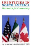 Identities in North America: The Search for Community - Robert Earle, John D. Wirth, John Wirth