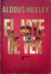 El Arte De Ver - Aldous Huxley