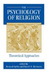 The Psychology Of Religion - Bernard Spilka, Daniel Mcintosh