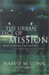 The Urban Face of Mission: Ministering the Gospel in a Diverse and Changing World - Harvie M. Conn, Manuel Ortiz