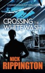 Crossing The Whitewash: The Rugby World Cup Thriller - Nick Rippington