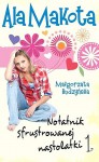 Ala Makota - Notatnik sfrustrowanej nastolatki 1 - Małgorzata Budzyńska