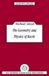 The Geometry and Physics of Knots - Michael Francis Atiyah