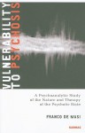 Vulnerability to Psychosis: A Psychoanalytic Study of the Nature and Therapy of the Psychotic State - Franco De Masi, Philip Slotkin