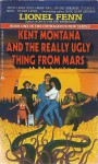 Kent Montana and the Really Ugly Thing from Mars - Lionel Fenn