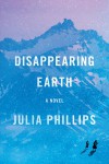 Disappearing Earth - Julia Phillips