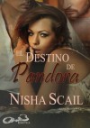 El Destino de Pandora -Serie Pandora 2- (Spanish Edition) - Nisha Scail