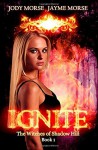 By Jody Morse Ignite (The Witches of Shadow Hill Book 1) (Volume 1) [Paperback] - Jody Morse