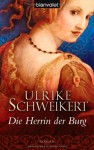 Die Herrin der Burg - Ulrike Schweikert