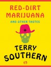 Red-Dirt Marijuana: and Other Tastes - Terry Southern