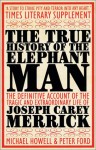 The True History of the Elephant Man - Michael Howell, Peter Ford