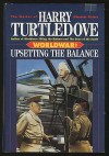 Worldwar: Upsetting the Balance - Harry Turtledove