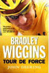 Bradley Wiggins: Tour de Force - John Deering