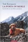 La porta di Merle. Lezioni da un cane libero pensatore - Ted Kerasote, R. Giaccari