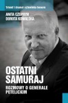 Ostatni samuraj. Rozmowy o generale Petelickim - Anita Czupryn, Dorota Kowalska