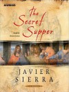 The Secret Supper: A Novel (Audio) - Javier Sierra, Simon Jones