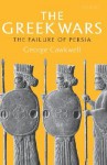 The Greek Wars: The Failure of Persia - George Cawkwell