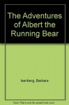 The Adventures of Albert the Running Bear (Library) - Barbara Isenberg, Susan Wolf