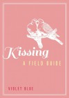 Kissing: A Field Guide - Violet Blue