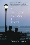 A Window Across the River - Brian Morton