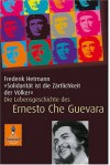 Solidarität ist die Zärtlichkeit der Völker. Die Lebensgeschichte des Che Guevara. - Frederik Hetmann