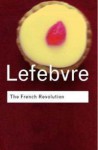 The French Revolution 1: From its Origins to 1793 - Georges Lefebvre