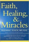 Faith, Healing, and Miracles - Frederic Flach