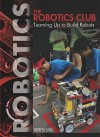 The Robotics Club: Teaming Up to Build Robots - Therese Shea