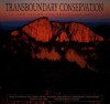 Transboundary Conservation: A New Vision for Protected Areas - Russell A. Mittermeier, Cristina Goettsch Mittermeier, Cyril F. Kormos, Patricio Robles Gil, Trevor Sandwith, Charles Besancon