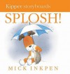 Splosh (Kipper) - Mick Inkpen