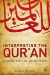 Interpreting the Qur'an: A Guide for the Uninitiated - Clinton Bennett