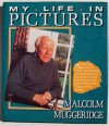 Malcolm Muggeridge: My Life in Pictures - Malcolm Muggeridge