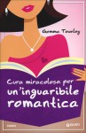 Cura miracolosa per un'inguaribile romantica - Gemma Townley, Laura Melosi