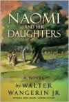 Naomi and Her Daughters: A Novel - Walter Wangerin Jr.