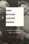 World War II Behind Closed Doors: Stalin, the Nazis, and the West - Laurence Rees