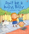 Don't Be A Bully, Billy! (Cautionary Tales) - Phil Roxbee Cox