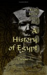 A History of Egypt: From the Earliest Kings to the Xvith Dynasty - William Matthew Flinders Petrie