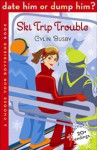 Date Him or Dump Him? Ski Trip Trouble: A Choose Your Boyfriend Book - Cylin Busby