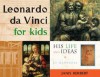 Leonardo da Vinci for Kids: His Life and Ideas, 21 Activities (For Kids series) - Janis Herbert