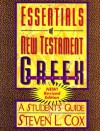 Essentials of New Testament Greek - Steven L. Cox