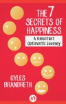 The 7 Secrets of Happiness: A Reluctant Optimist's Journey - Gyles Brandreth